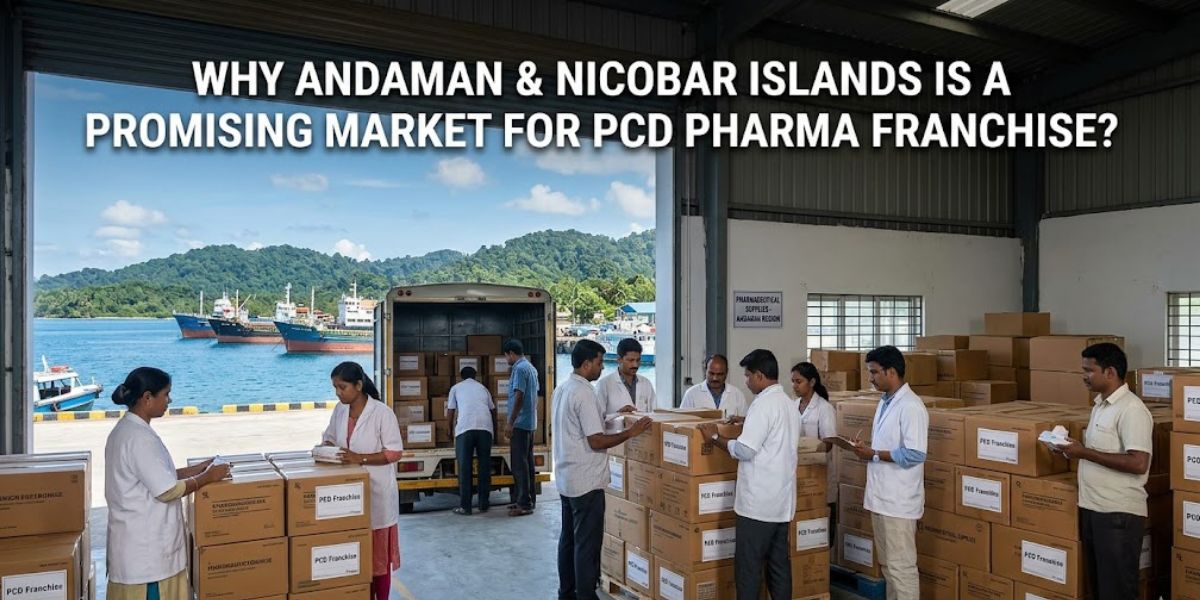 Why Andaman & Nicobar Islands is a Promising Market for PCD Pharma Franchise?
