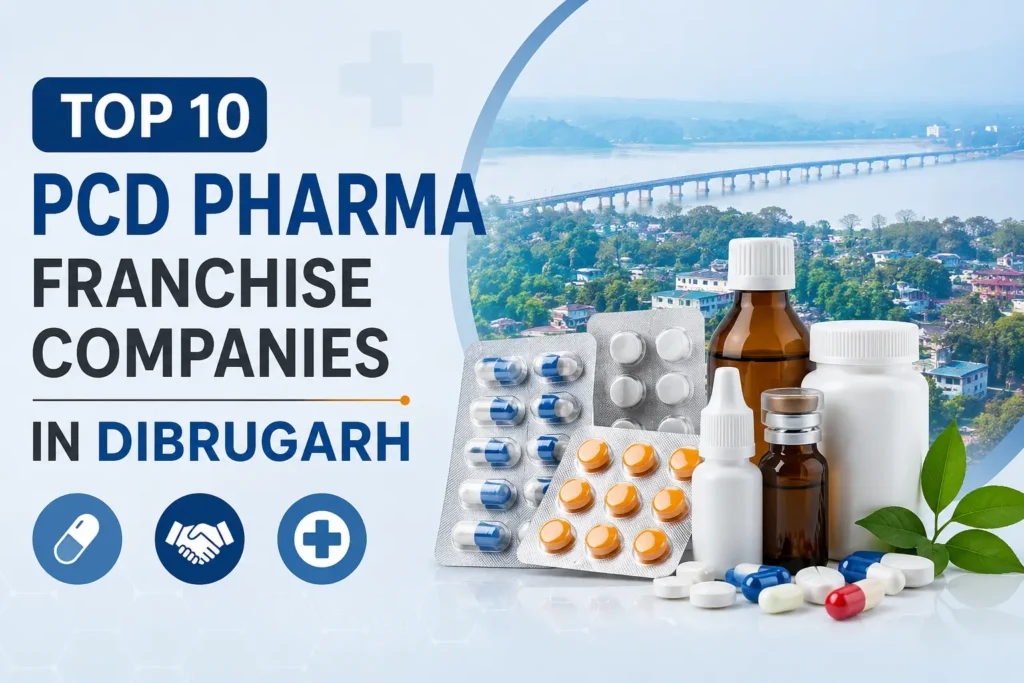 Top 10 PCD Pharma Franchise Companies in Dibrugarh